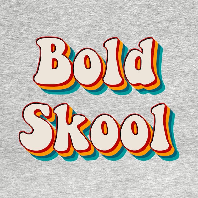 Bold Skool by n23tees